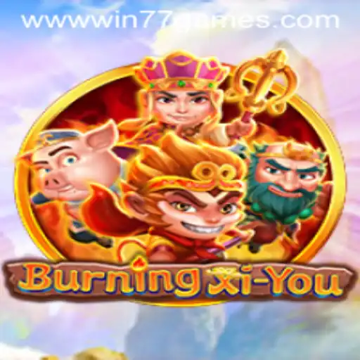 Exploring the Mystical World of BurningXiYou and Its Unique Win77 Games
