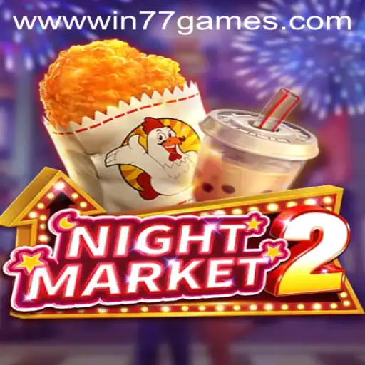 Exploring the Thrills of NightMarket2 and Win77 Games