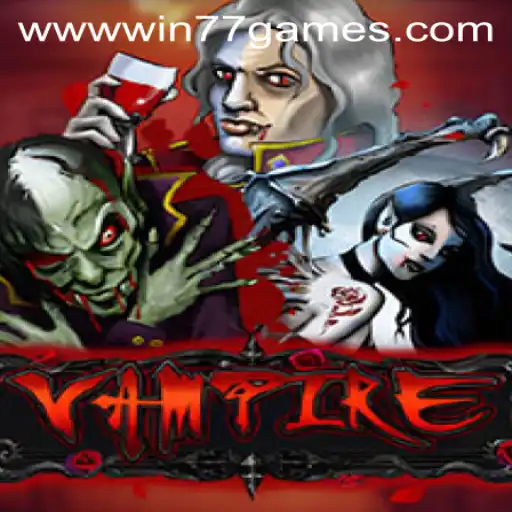 Vampire: The Thrilling World of Win77 Games